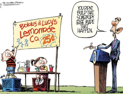 You didn't build that. Somebody else made that happen. President Obama telling Bobby and Lucy that the government is responsible for their successful lemonade stand