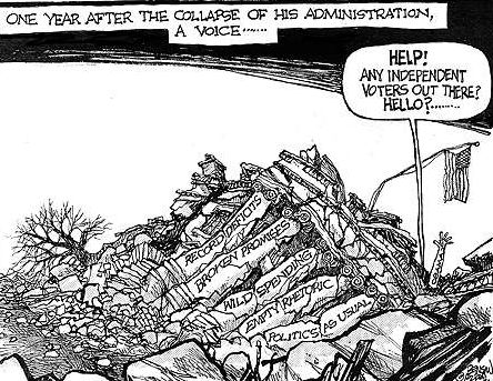 one year after the collapse of his administration - Record deficits, broken promises, wild spending, empty rhetoric, politics as usual - Help any independent voters out there? Hello?